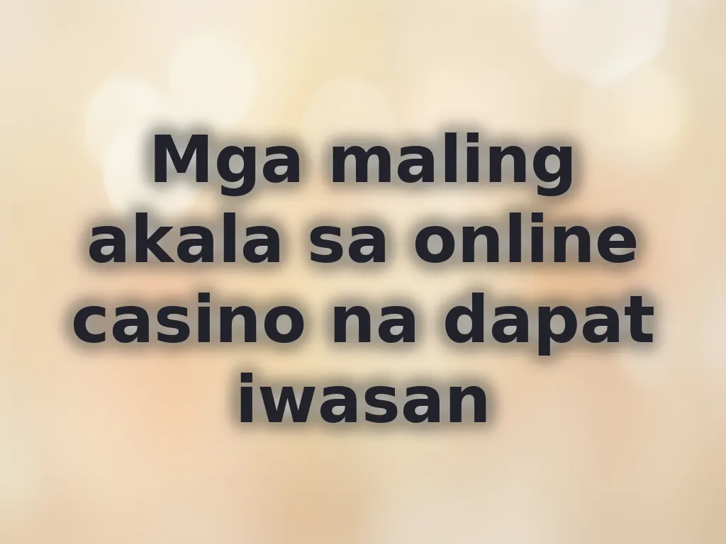 Mga maling akala sa online casino na dapat iwasan